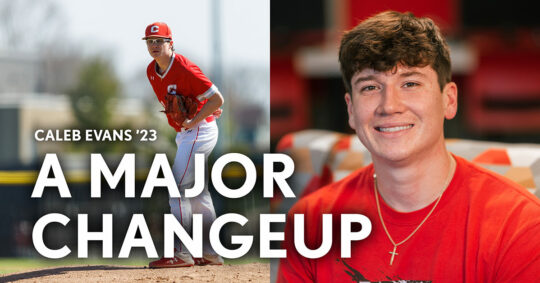 "Caleb Evans '23: A Major Changeup" text overlay with a photo of Caleb Evans '23 in the background.